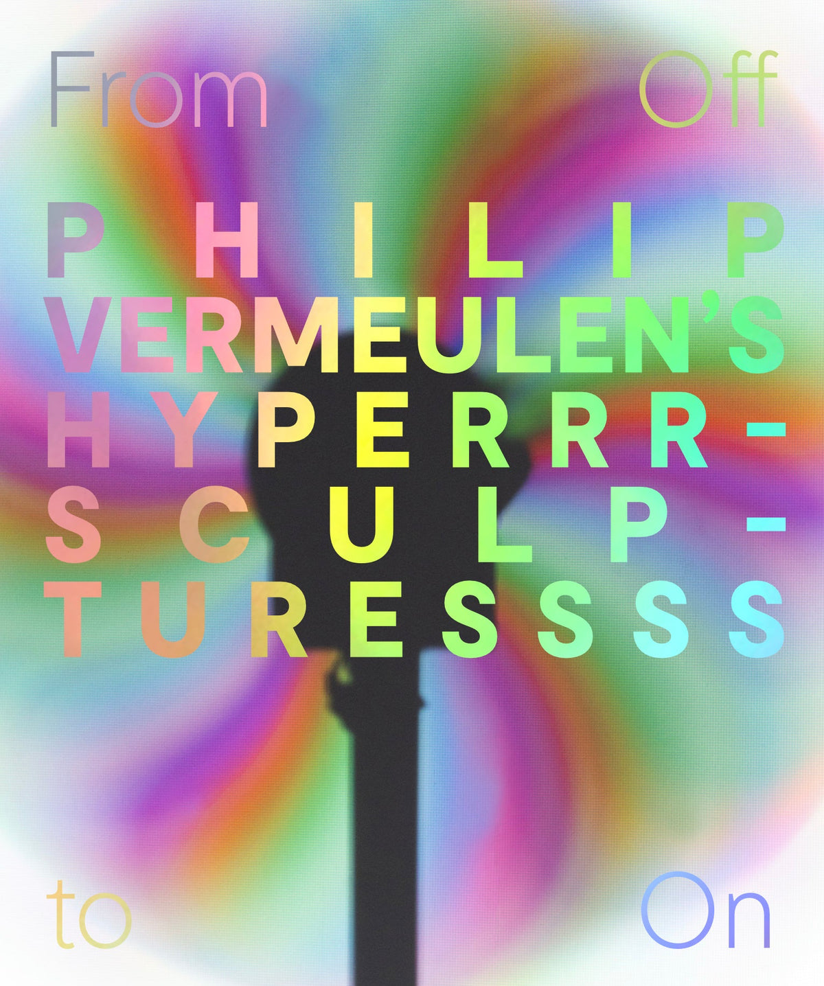 PRE-ORDER - From Off to On – Philip Vermeulen's HyPeRRR-ScULpTUressss | Artbook